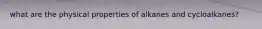 what are the physical properties of alkanes and cycloalkanes?