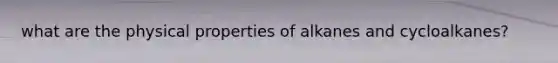 what are the physical properties of alkanes and cycloalkanes?
