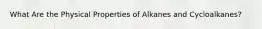 What Are the Physical Properties of Alkanes and Cycloalkanes?