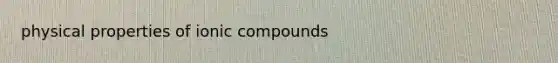 physical properties of ionic compounds