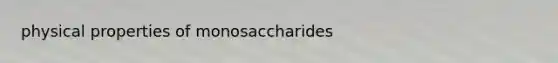 physical properties of monosaccharides