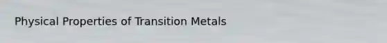 Physical Properties of Transition Metals