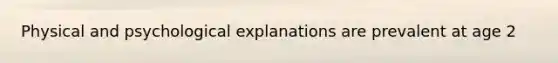 Physical and psychological explanations are prevalent at age 2