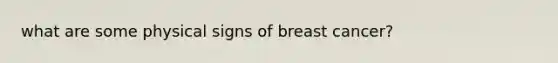 what are some physical signs of breast cancer?