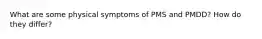 What are some physical symptoms of PMS and PMDD? How do they differ?