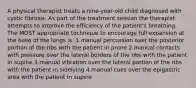 A physical therapist treats a nine-year-old child diagnosed with cystic fibrosis. As part of the treatment session the therapist attempts to improve the efficiency of the patient's breathing. The MOST appropriate technique to encourage full expansion at the base of the lungs is: 1.manual percussion over the posterior portion of the ribs with the patient in prone 2.manual contacts with pressure over the lateral borders of the ribs with the patient in supine 3.manual vibration over the lateral portion of the ribs with the patient in sidelying 4.manual cues over the epigastric area with the patient in supine