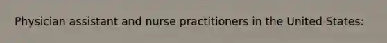 Physician assistant and nurse practitioners in the United States: