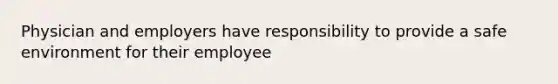 Physician and employers have responsibility to provide a safe environment for their employee