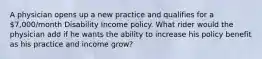 A physician opens up a new practice and qualifies for a 7,000/month Disability Income policy. What rider would the physician add if he wants the ability to increase his policy benefit as his practice and income grow?