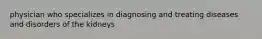 physician who specializes in diagnosing and treating diseases and disorders of the kidneys