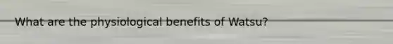 What are the physiological benefits of Watsu?