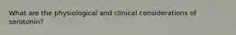 What are the physiological and clinical considerations of serotonin?