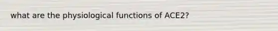 what are the physiological functions of ACE2?