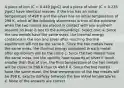 A piece of iron (C = 0.449 J/goC) and a piece of silver (C = 0.235 J/goC) have identical masses. If the iron has an initial temperature of 498 K and the silver has an initial temperature of 298 K, which of the following statements is true of the outcome when the two metals are placed in contact with one another? Assume no heat is lost to the surroundings. Select one: a. Since the two metals have the same mass, the thermal energy contained in the iron and silver after reaching thermal equilibrium will not be the same b. Since the two metals have the same mass, the thermal energy contained in each metal after equilibrium will be the same c. Since the two metals have the same mass, but the specific heat capacity of silver if much smaller than that of iron, the final temperature of the two metals will be closer to 298 K than to 498 K d. Since the two metals have the same mass, the final temperature of the two metals will be 398 K, exactly halfway between the two initial temperatures e. None of the answers are correct