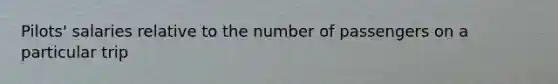 Pilots' salaries relative to the number of passengers on a particular trip