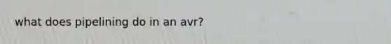 what does pipelining do in an avr?