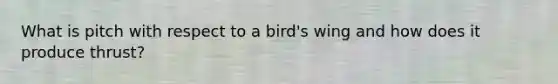 What is pitch with respect to a bird's wing and how does it produce thrust?