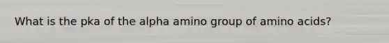 What is the pka of the alpha amino group of amino acids?