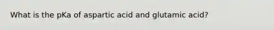 What is the pKa of aspartic acid and glutamic acid?