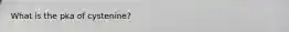 What is the pka of cystenine?
