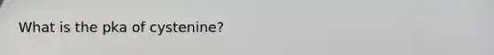 What is the pka of cystenine?