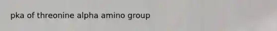 pka of threonine alpha amino group