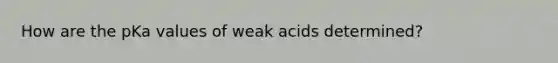 How are the pKa values of weak acids determined?