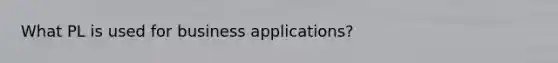 What PL is used for business applications?