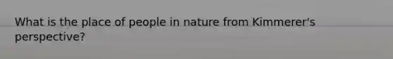 What is the place of people in nature from Kimmerer's perspective?