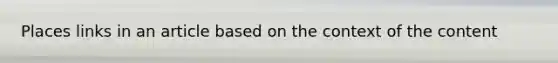 Places links in an article based on the context of the content