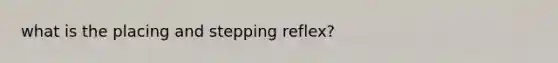 what is the placing and stepping reflex?