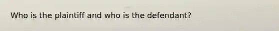 Who is the plaintiff and who is the defendant?