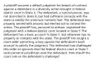 A plaintiff secured a default judgment for breach of contract against a defendant in a diversity action brought in federal district court in State X. The defendant, a natural person, was not domiciled in State X, but had sufficient contacts with the state to satisfy the minimum contacts test. The defendant was properly served with process but elected not to contest the action. The plaintiff has, pursuant to statute, registered the judgment with a federal district court located in State Y. The defendant has a bank account in State Y, but otherwise has no property or contacts with the state. The plaintiff has sought a court order permitting a levy against the defendant's bank account to satisfy the judgment. The defendant has challenged this order on grounds that the federal district court in State Y lacks personal jurisdiction over the defendant. How should the court rule on the defendant's challenge?