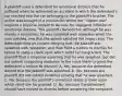 A plaintiff sued a defendant for emotional distress that he suffered when he witnessed an accident in which the defendant's car crashed into the car belonging to the plaintiff's brother. The action was brought in a jurisdiction where the "impact rule" requires a physical impact to recover for negligent infliction of emotional distress. The plaintiff claimed that although he was merely a bystander, he was splashed with rainwater when the cars collided, and that the splash satisfied the impact rule. The defendant filed an answer denying that the plaintiff was splashed with rainwater, and then filed a motion to dismiss for failure to state a claim upon which relief can be granted. The plaintiff filed a response asserting that he was splashed, but did not submit supporting evidence. Is the court likely to grant the defendant's motion to dismiss? A. Yes, because the defendant denied that the plaintiff was splashed. B. Yes, because the plaintiff did not submit evidence proving that he was splashed. C. No, because the plaintiff's complaint states a claim upon which relief can be granted. D. No, because the defendant should have moved to dismiss before answering the complaint.