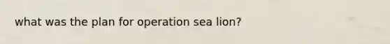 what was the plan for operation sea lion?