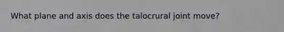 What plane and axis does the talocrural joint move?