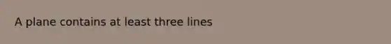 A plane contains at least three lines