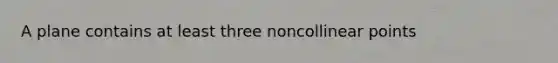 A plane contains at least three noncollinear points