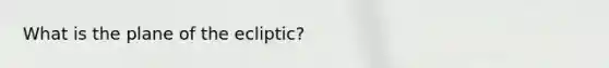 What is the plane of the ecliptic?