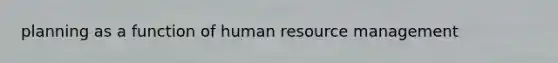 planning as a function of human resource management