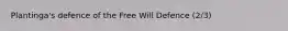 Plantinga's defence of the Free Will Defence (2/3)