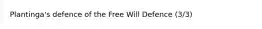 Plantinga's defence of the Free Will Defence (3/3)