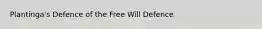 Plantinga's Defence of the Free Will Defence