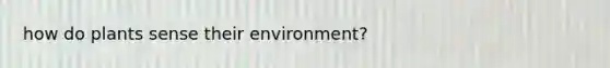 how do plants sense their environment?