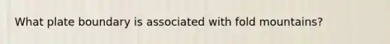What plate boundary is associated with fold mountains?