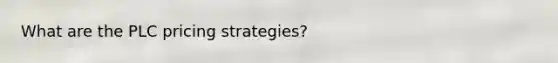 What are the PLC pricing strategies?