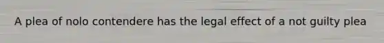 A plea of nolo contendere has the legal effect of a not guilty plea