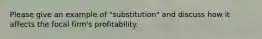 Please give an example of "substitution" and discuss how it affects the focal firm's profitability.