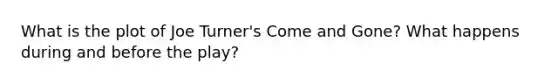 What is the plot of Joe Turner's Come and Gone? What happens during and before the play?