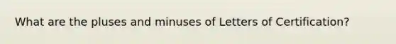 What are the pluses and minuses of Letters of Certification?